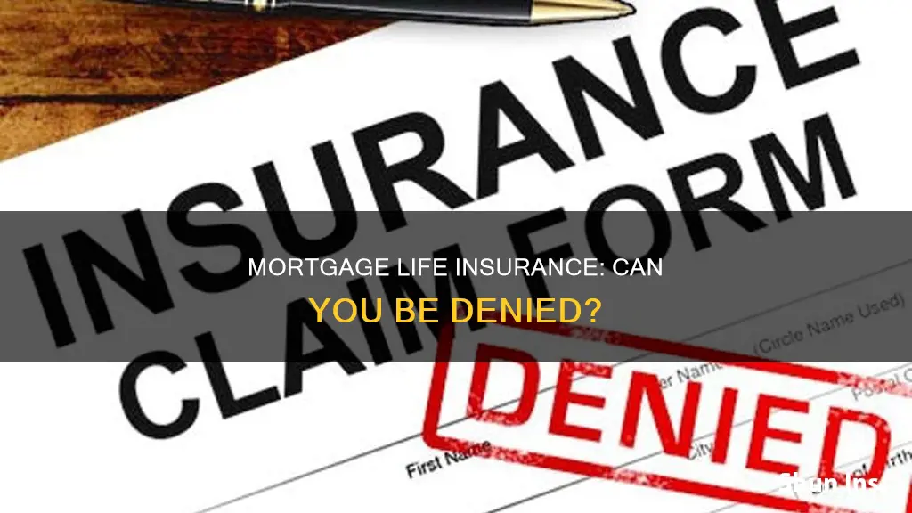 can you be denied mortgage life insurance