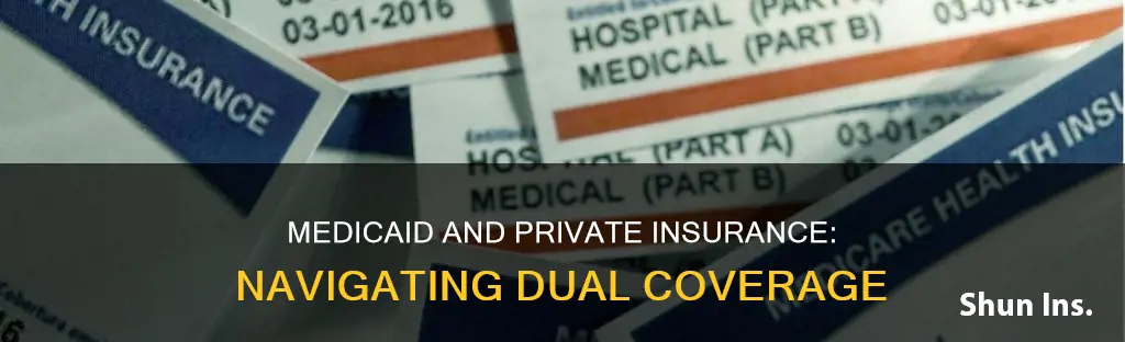 can you be on medicaid and have private insurance