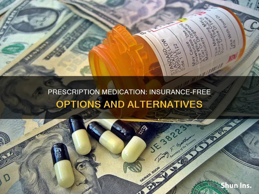 can you be prescribed medication without insurance