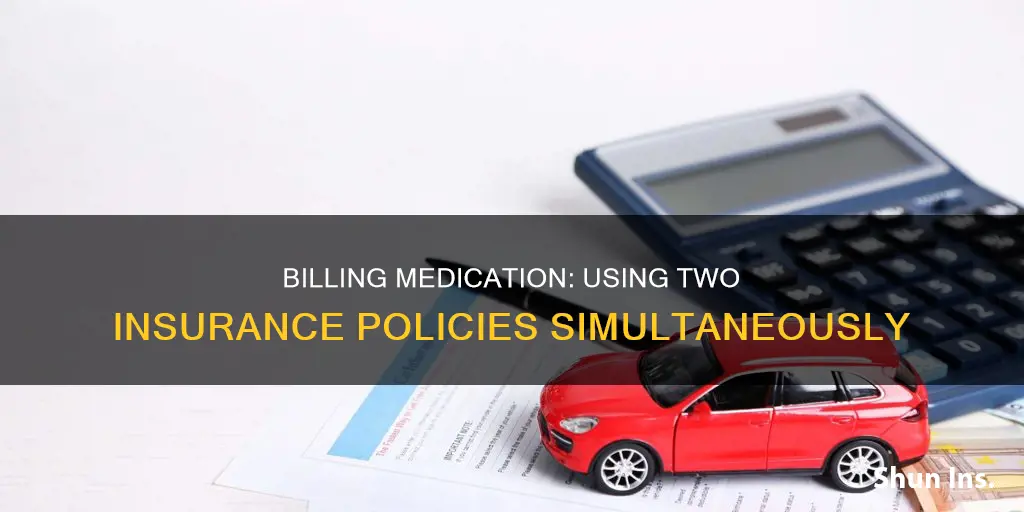 can you bill 2 insurance for medication