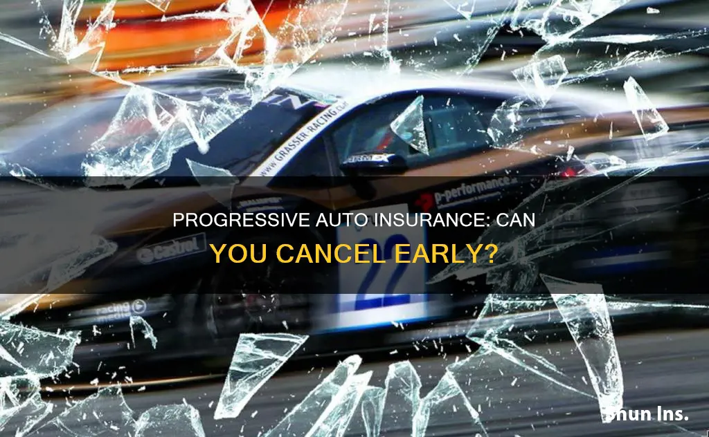 can you cancel 6 month progressive auto insurance