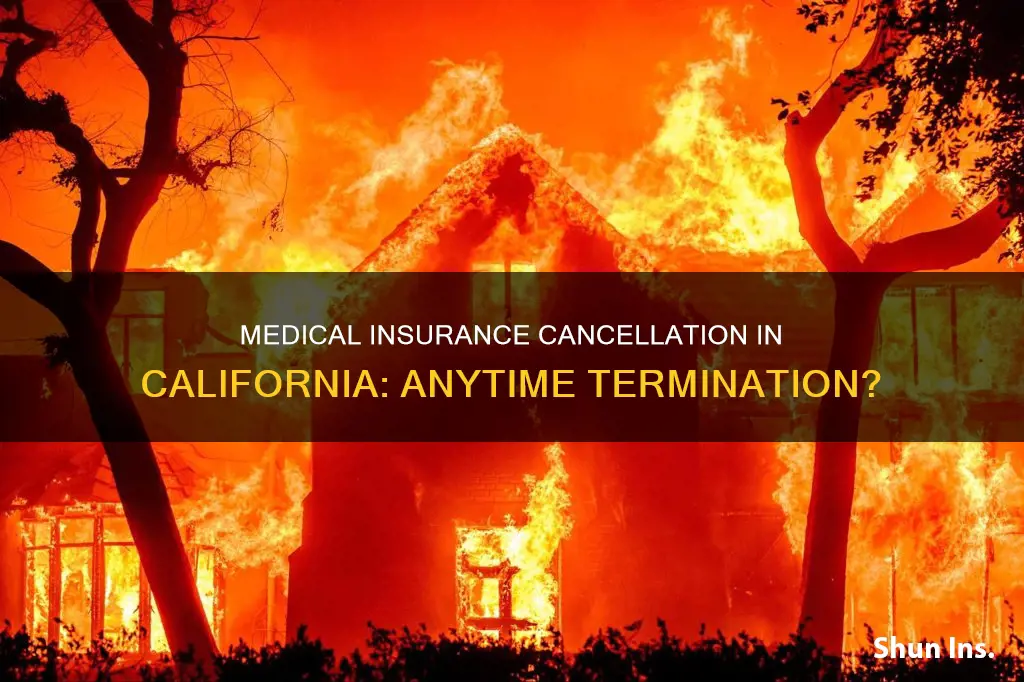 can you cancel california medical insurance anytime