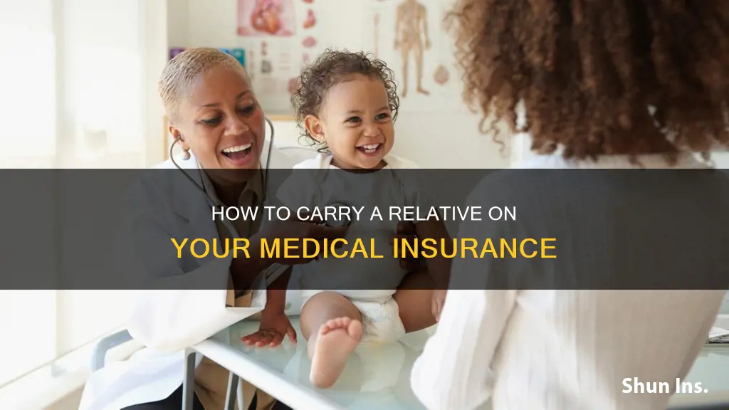 can you carry a relative for medical insurance