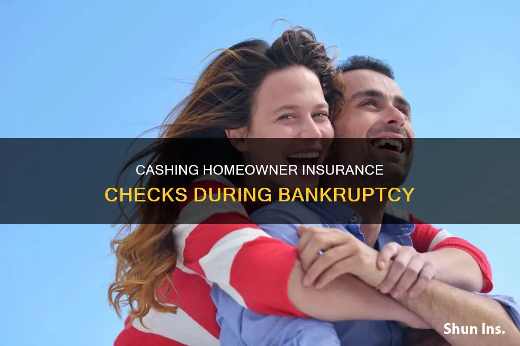 can you cash homeowners insurance check while in bankruptcy