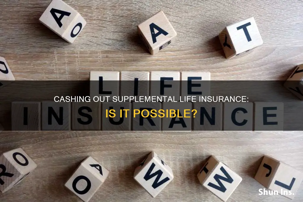 can you cash out supplemental life insurance