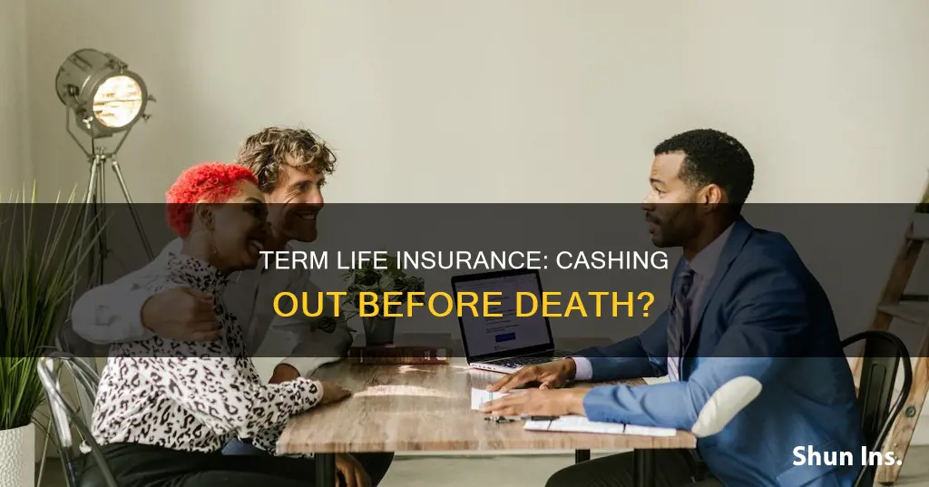 can you cash out term life insurance before death