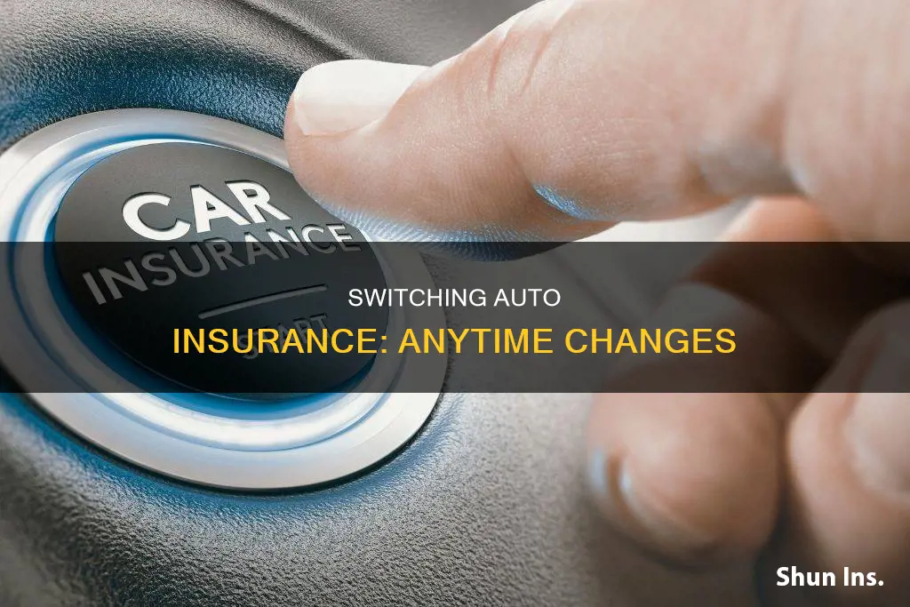 can you change auto insurance anytime