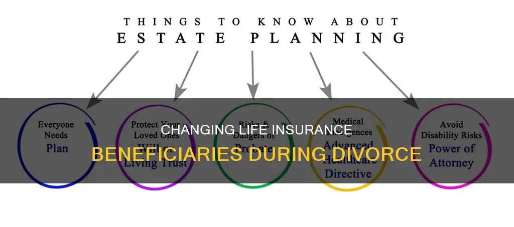 can you change life insurance beneficiary during divorce