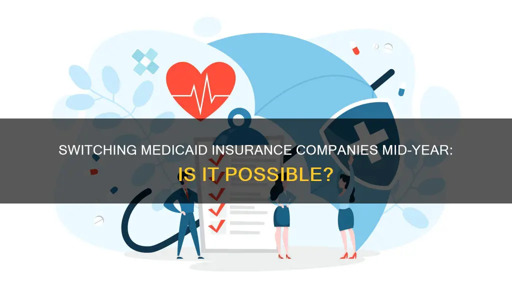 can you change medicaid insurance companies during the year