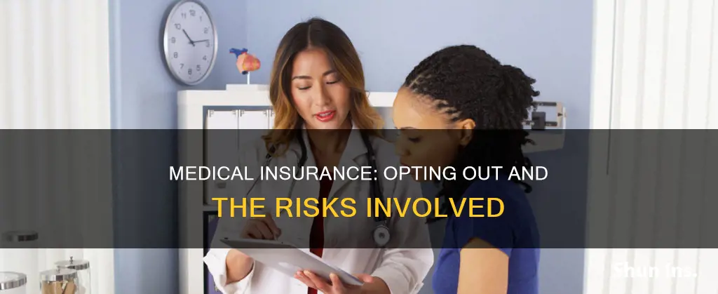 can you choose not to have medical insurance