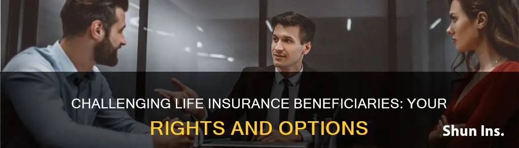 can you contest a life insurance beneficiary