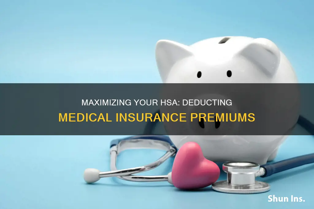 can you deduct medical insurance premiums through your hsa