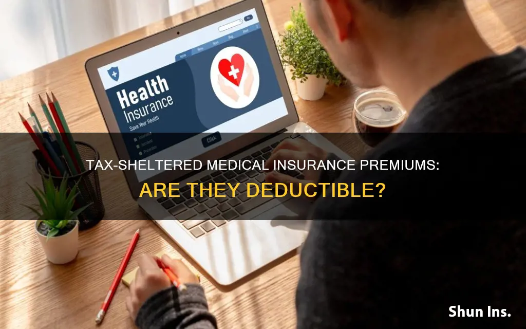 can you deduct tax sheltered medical insurance premiums
