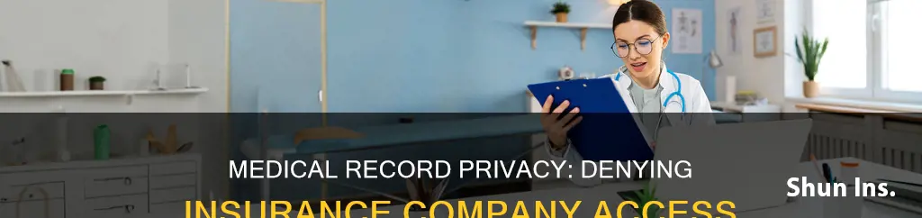 can you deny insurance companies access to medical records