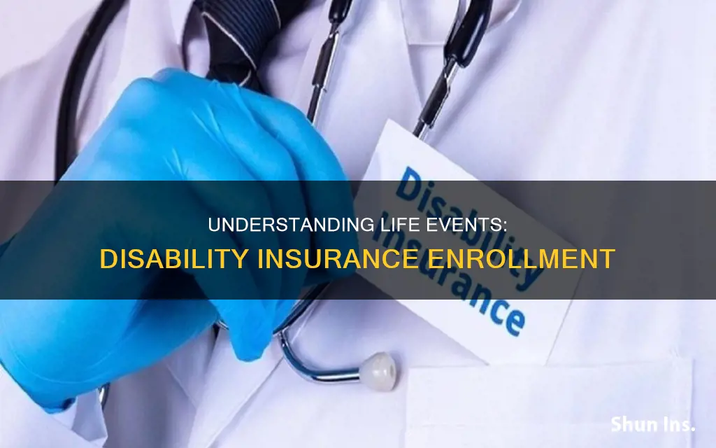 can you enroll a life event for disability insurance insurance