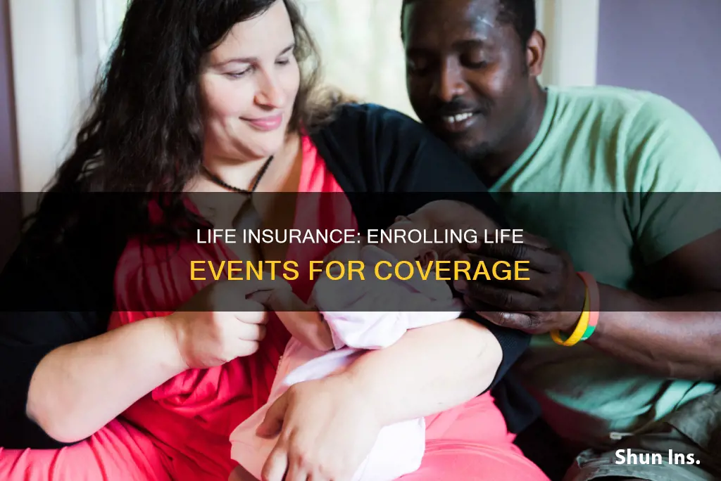 can you enroll a life event for life insurance