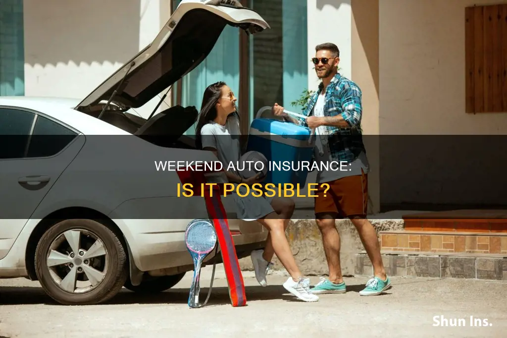 can you get auto insurance on the weekend