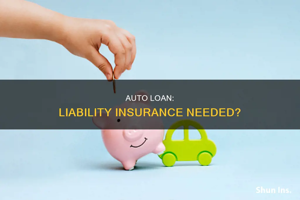 can you get auto loan with liability insurance