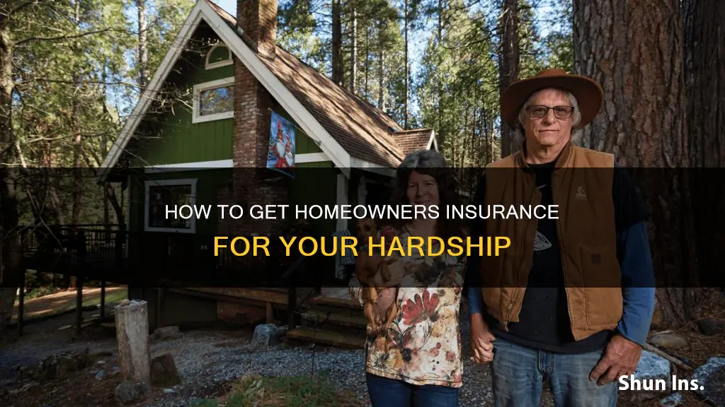 can you get hardship homeowners insurance