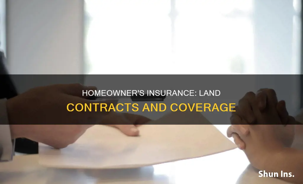 can you get homeowners insurance on a land contract