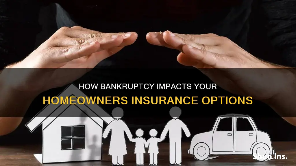 can you get homeowners insurance with bankruptcies