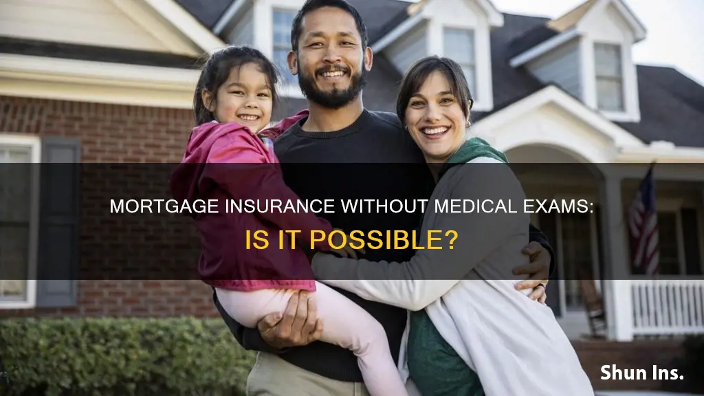 can you get insurance on a mortgage without medical