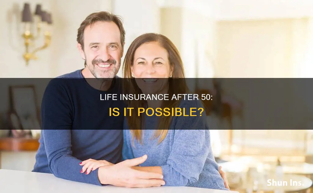 can you get life insurance after 50