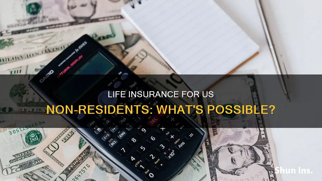 can you get life insurance as a us non resident