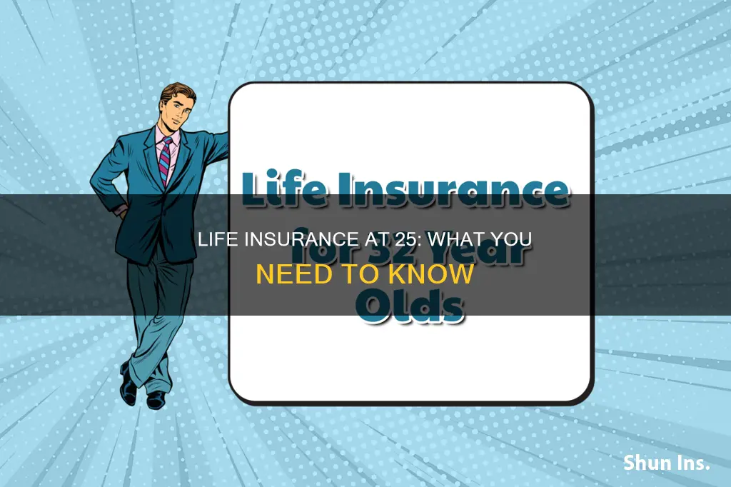 can you get life insurance at 25