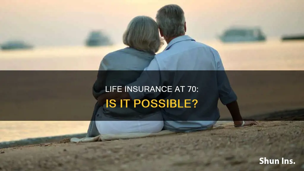 can you get life insurance at 70