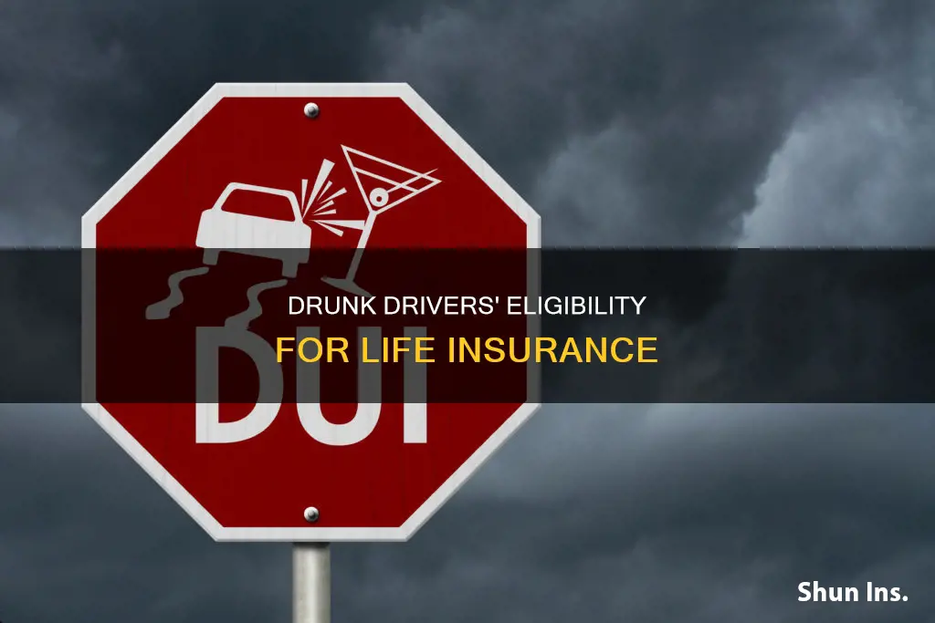 can you get life insurance for drunk drivers