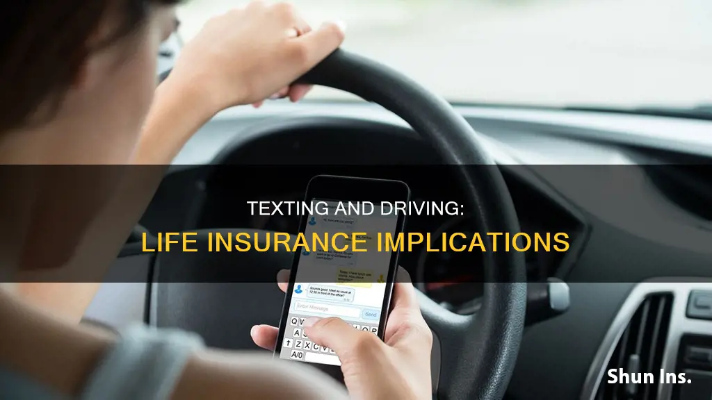 can you get life insurance for texting and driving