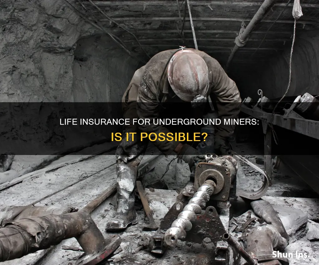 can you get life insurance for underground miners