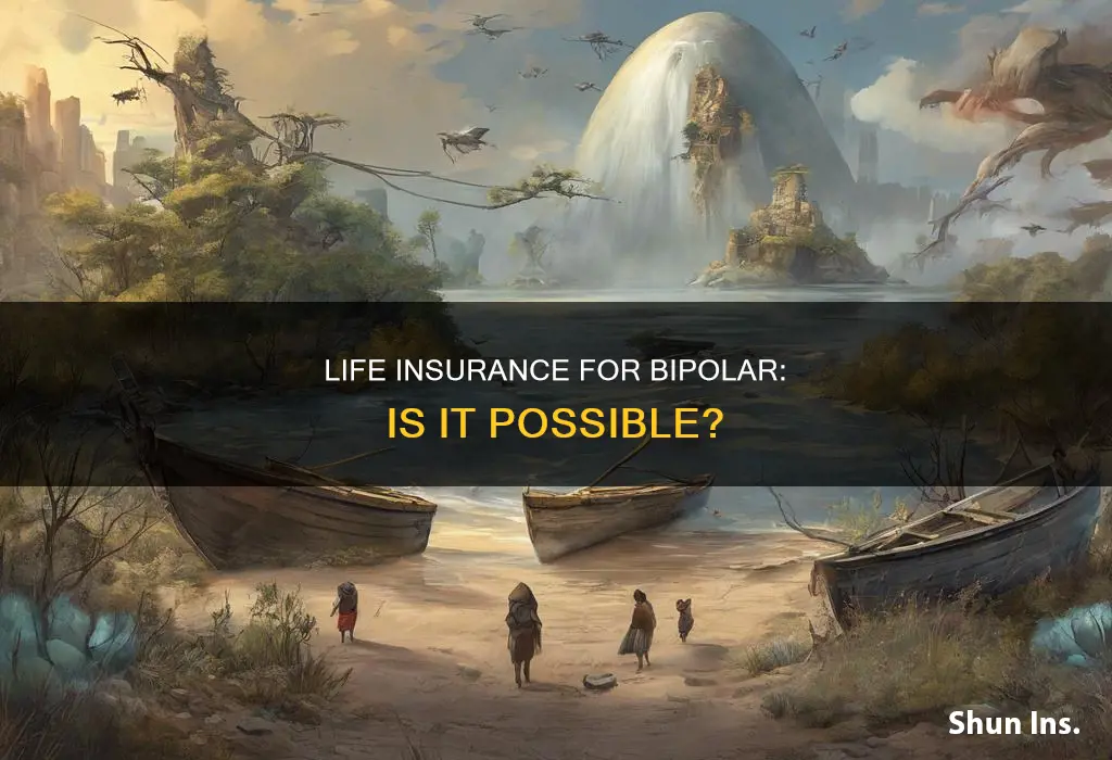 can you get life insurance if you are bipolar