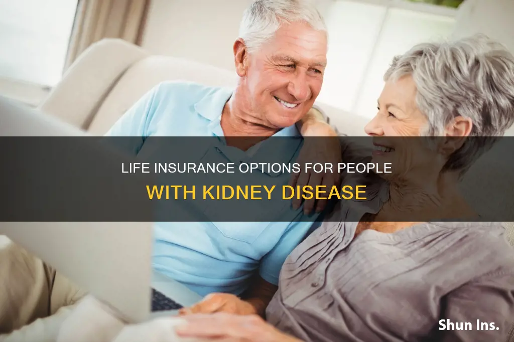 can you get life insurance if you have kidney disease