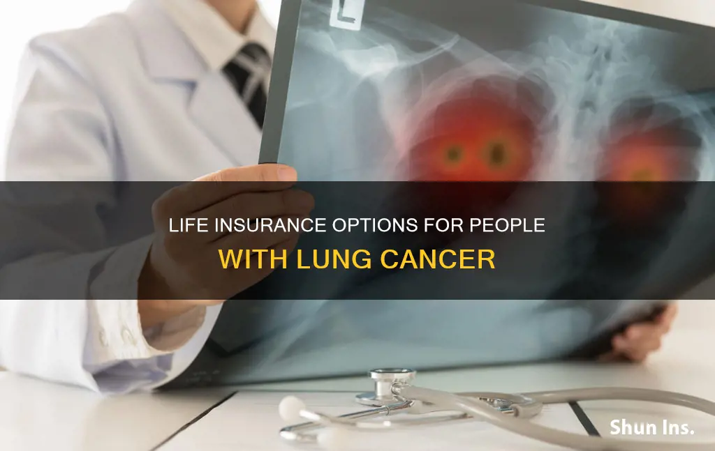 can you get life insurance if you have lung cancer