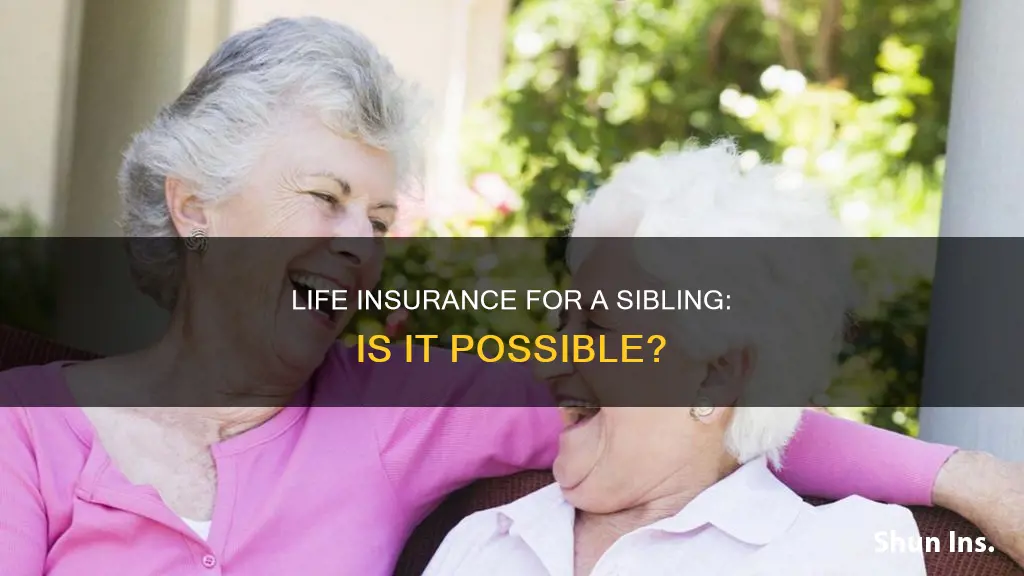 can you get life insurance on a sibling