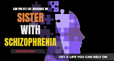 Schizophrenia and Life Insurance: Insuring Your Sister