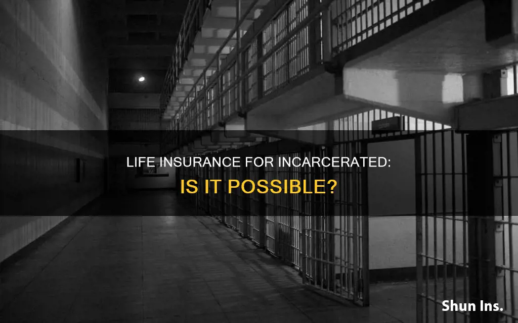 can you get life insurance on someone in prison