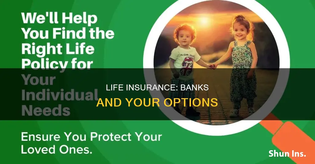 can you get life insurance through your bank