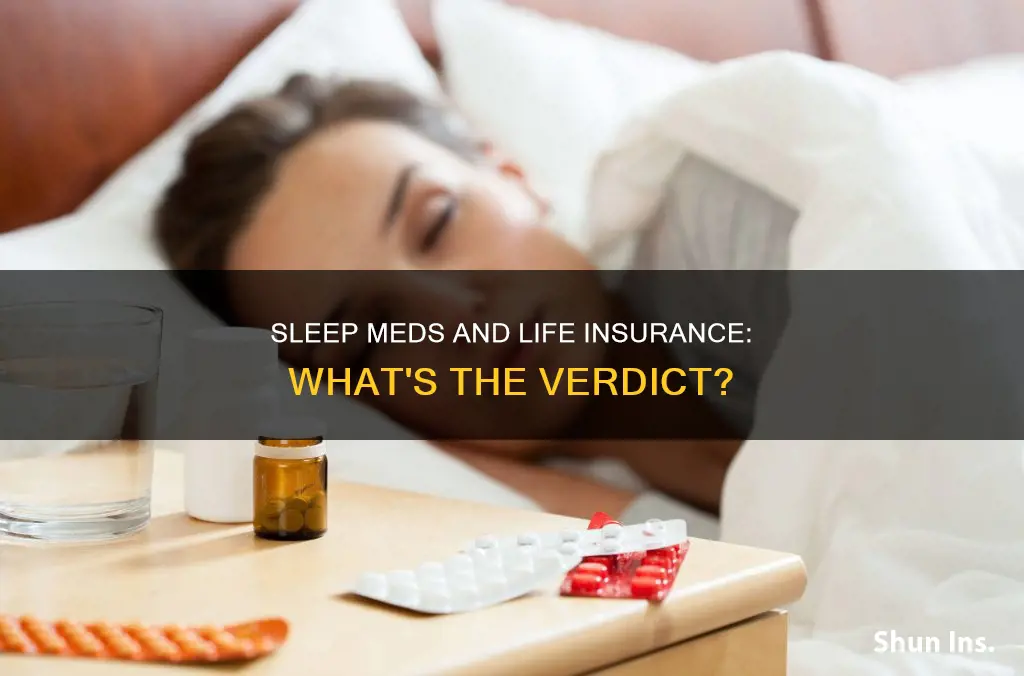 can you get life insurance while taking sleep meds