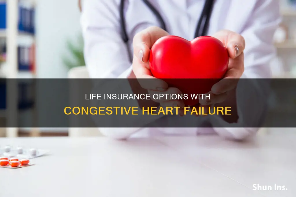 can you get life insurance with congestive heart failure