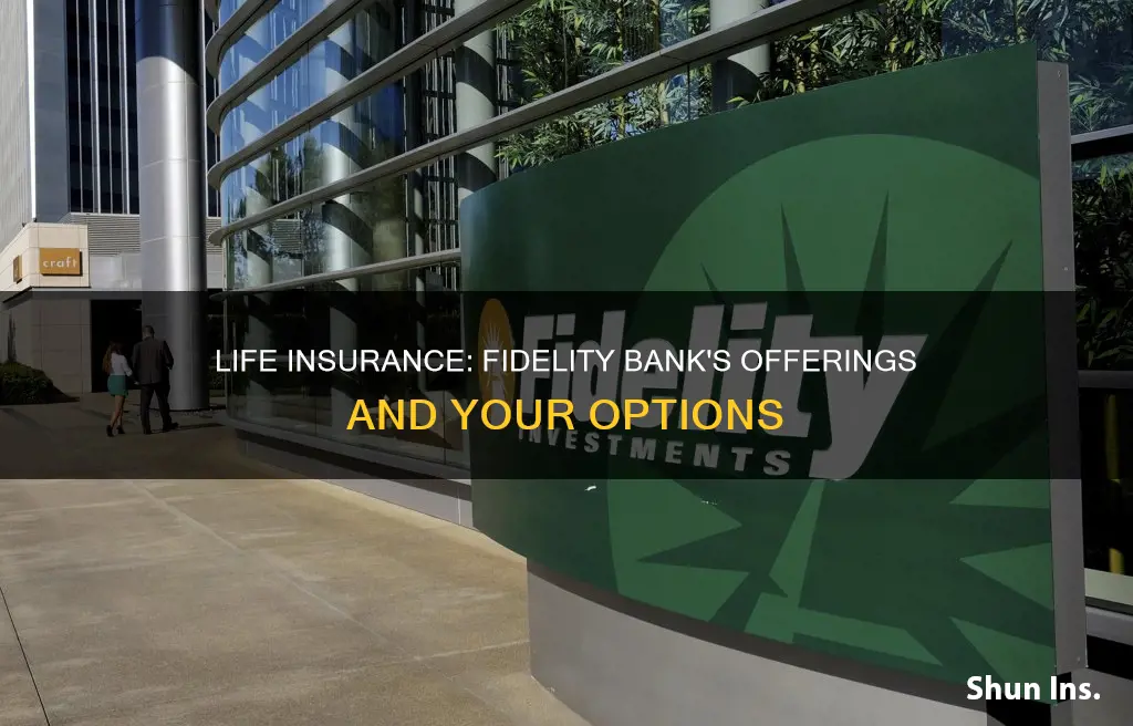 can you get life insurance with fidelity bank