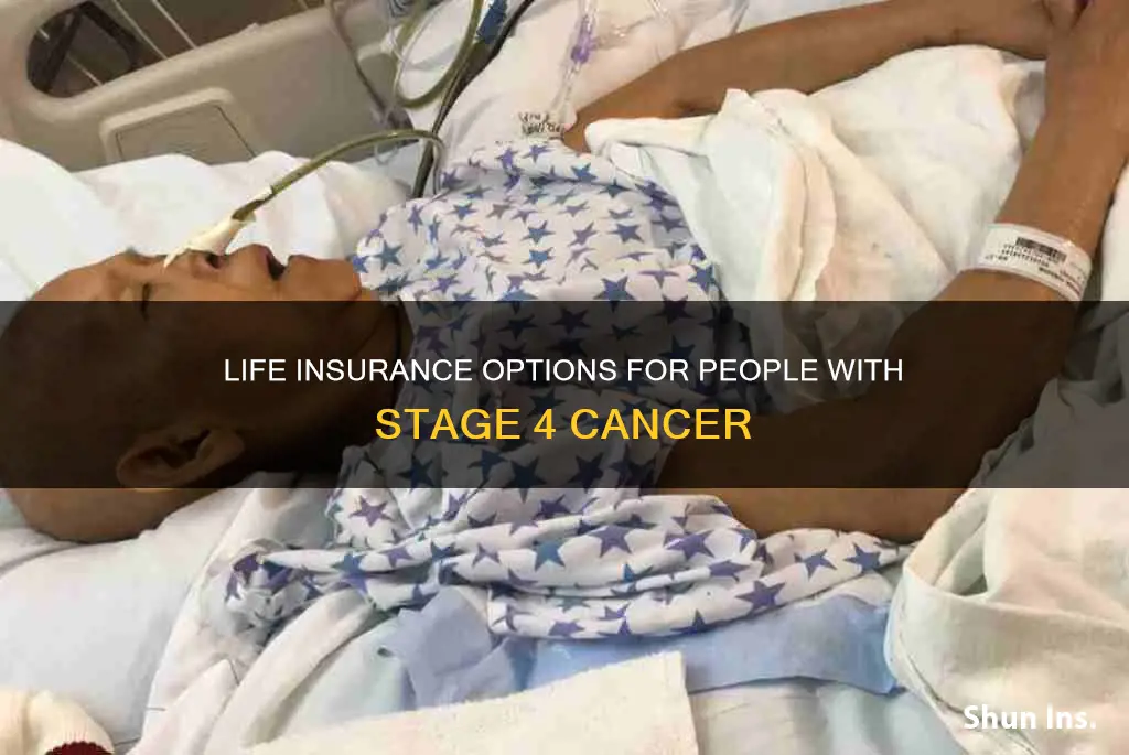 can you get life insurance with stage 4 cancer