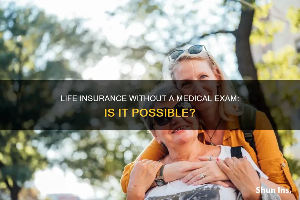 can you get life insurance without medical exam