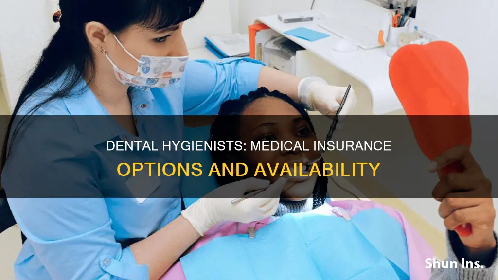 can you get medical insurance being a dental hygienist