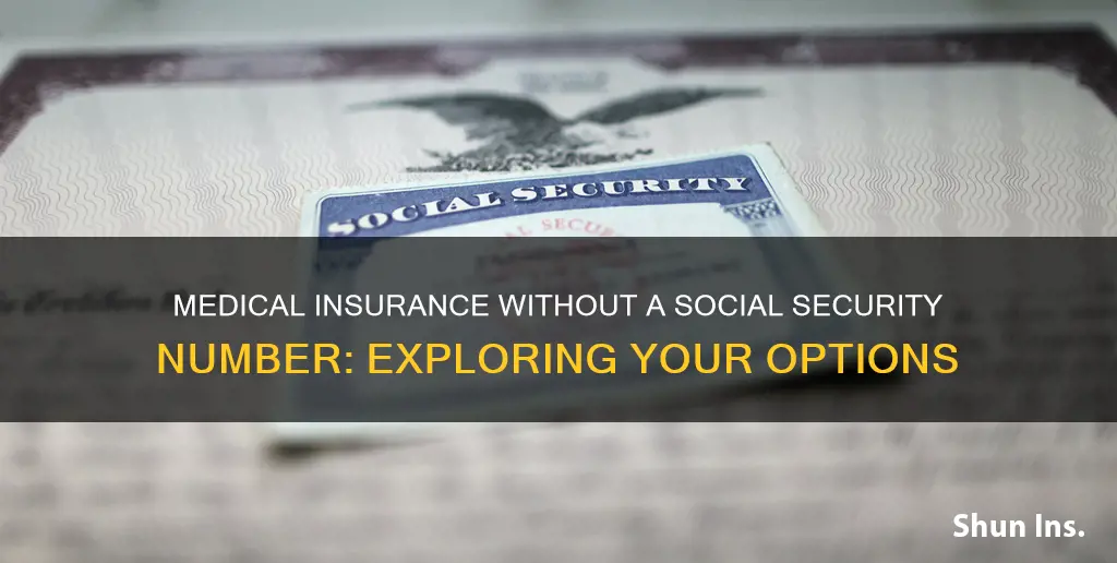 can you get medical insurance without a social security number