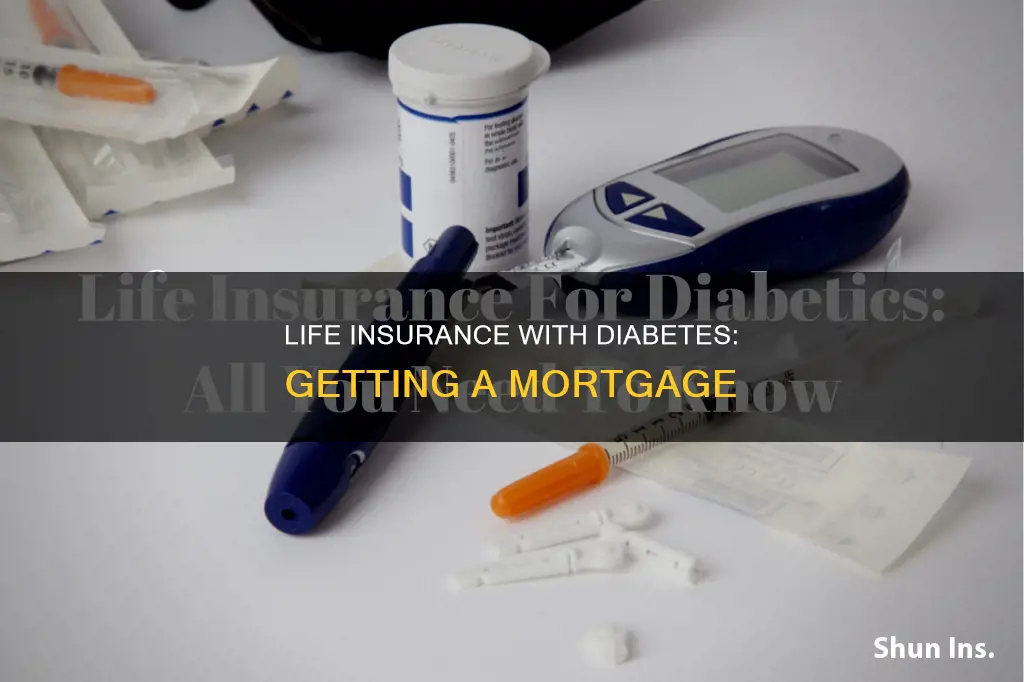 can you get mortgage life insurance if diabetes