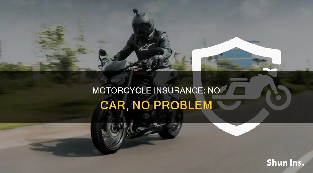 can you get motorcycle insurance without auto insurance