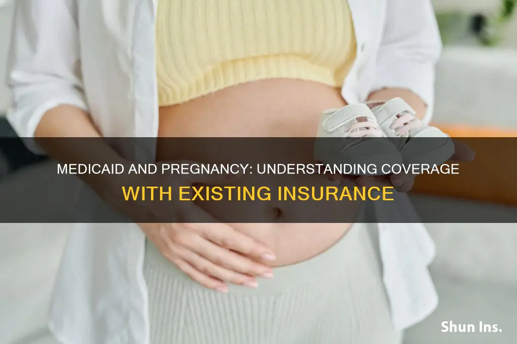 can you get pregnancy medicaid if you have insurance
